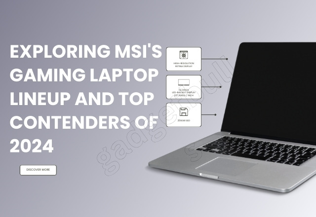 Exploring MSI’s Gaming Laptop Lineup and Top Contenders of 2024