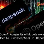 OpenAI Claims Its AI Models Were Used to Develop DeepSeek-R1: Report