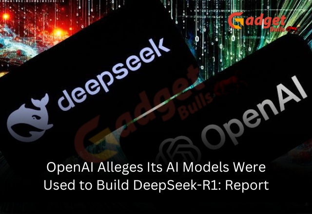 OpenAI Claims Its AI Models Were Used to Develop DeepSeek-R1: Report