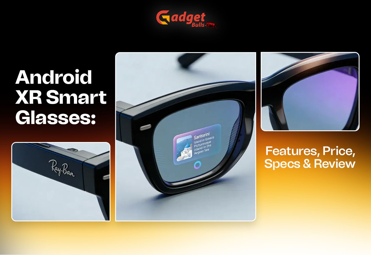 Android XR Smart Glasses: Features, Price, Specs & Review