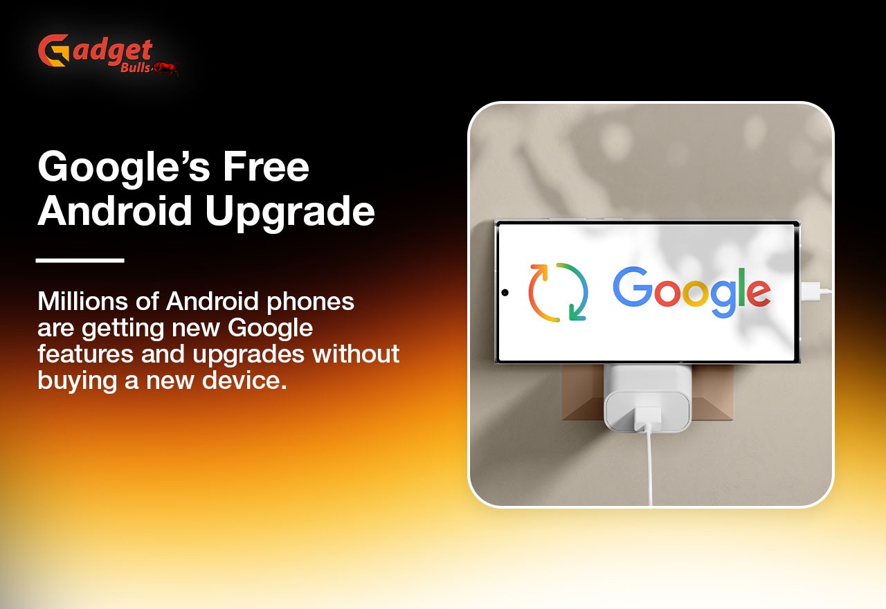 Millions of Android Phones Are Getting a Free Google Upgrade