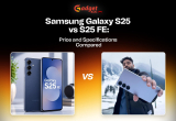 Samsung Galaxy S25 vs S25 FE: Price and Specifications Compared
