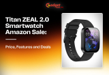 Titan ZEAL 2.0 Smartwatch Amazon Sale: Price, Features and Deals